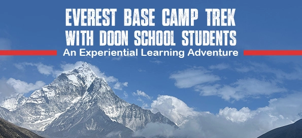 Everest Base Camp Trek with Doon School Students – An Experiential Learning Adventure